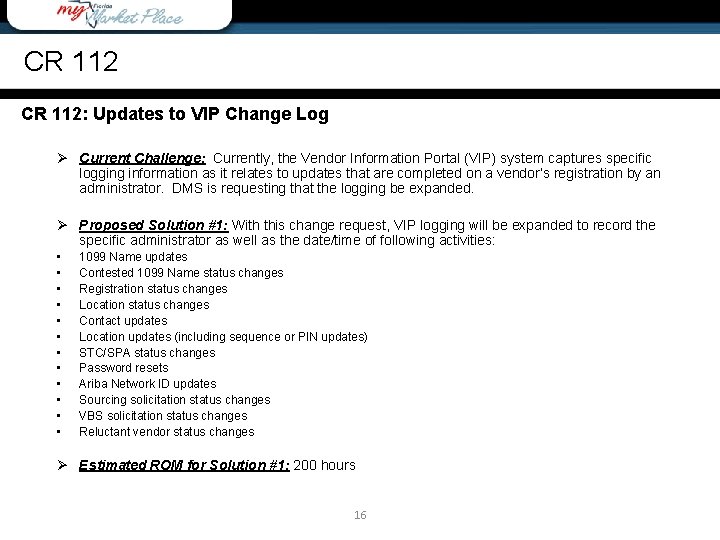 CR 112: Updates to VIP Change Log Ø Current Challenge: Currently, the Vendor Information
