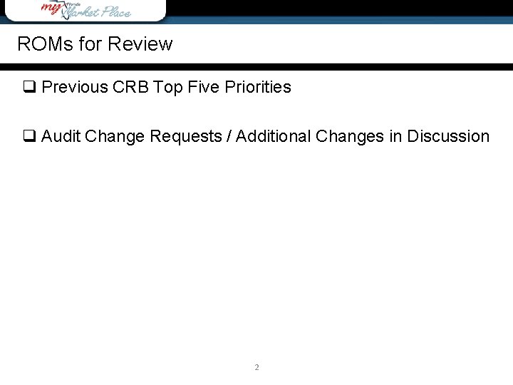 ROMs for Review Agenda q Previous CRB Top Five Priorities q Audit Change Requests