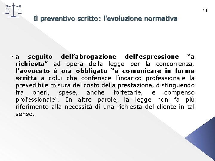 10 Il preventivo scritto: l’evoluzione normativa • a seguito dell’abrogazione dell’espressione “a richiesta” ad