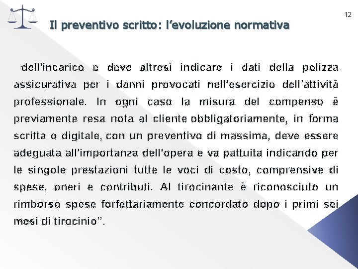 Il preventivo scritto: l’evoluzione normativa dell'incarico e deve altresì indicare i dati della polizza