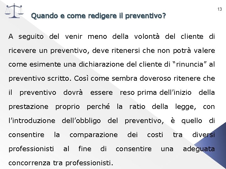 13 Quando e come redigere il preventivo? A seguito del venir meno della volontà
