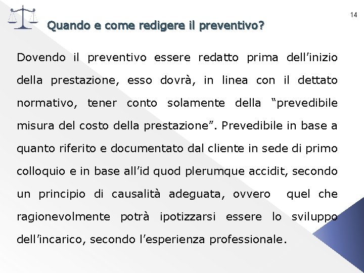 Quando e come redigere il preventivo? Dovendo il preventivo essere redatto prima dell’inizio della