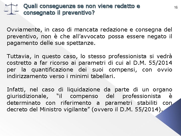 Quali conseguenze se non viene redatto e consegnato il preventivo? 16 Ovviamente, in caso