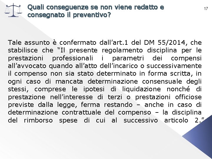 Quali conseguenze se non viene redatto e consegnato il preventivo? 17 Tale assunto è