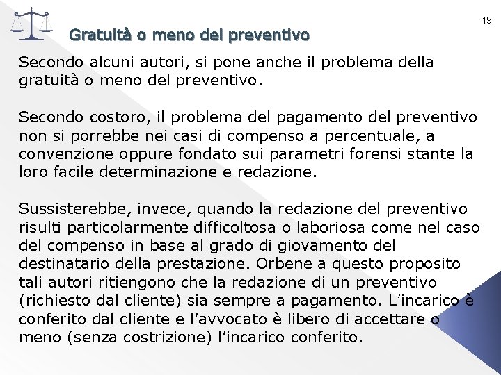 Gratuità o meno del preventivo 19 Secondo alcuni autori, si pone anche il problema