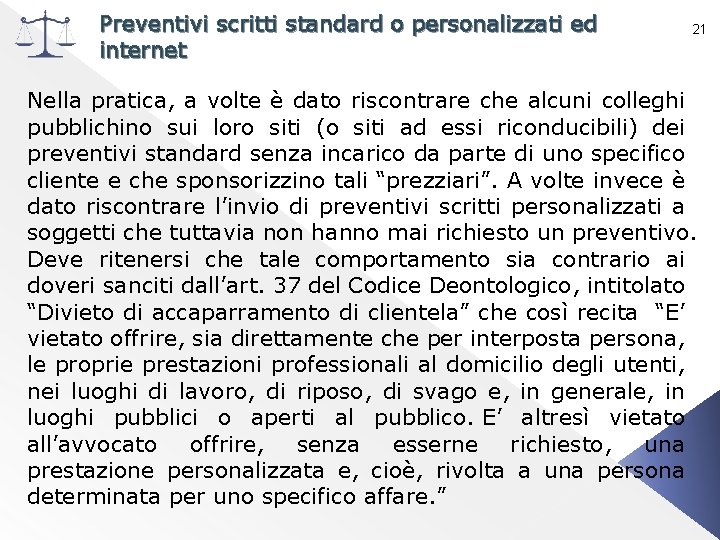 Preventivi scritti standard o personalizzati ed internet 21 Nella pratica, a volte è dato