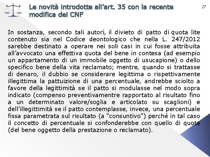 Le novità introdotte all’art. 35 con la recente modifica del CNF 27 In sostanza,