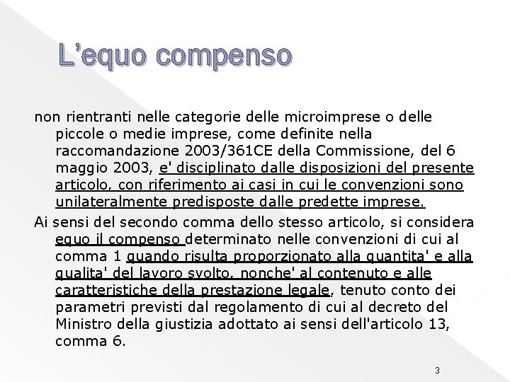 L’equo compenso non rientranti nelle categorie delle microimprese o delle piccole o medie imprese,
