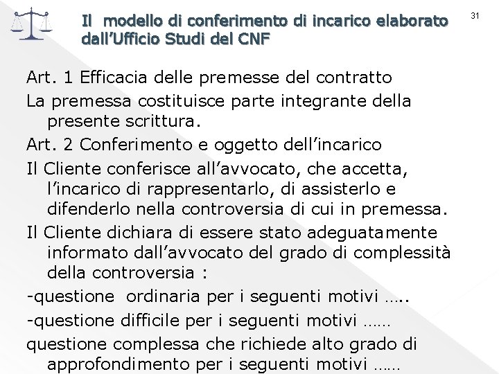 Il modello di conferimento di incarico elaborato dall’Ufficio Studi del CNF Art. 1 Efficacia