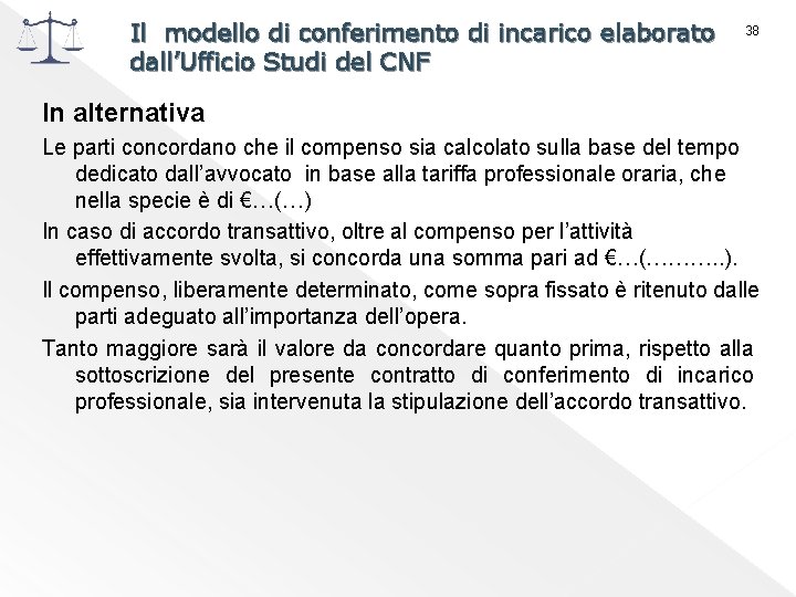 Il modello di conferimento di incarico elaborato dall’Ufficio Studi del CNF 38 In alternativa