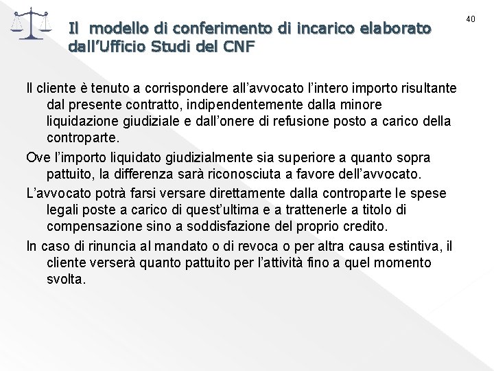 Il modello di conferimento di incarico elaborato dall’Ufficio Studi del CNF Il cliente è