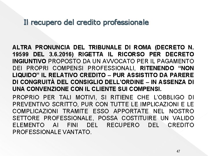 Il recupero del credito professionale ALTRA PRONUNCIA DEL TRIBUNALE DI ROMA (DECRETO N. 19599