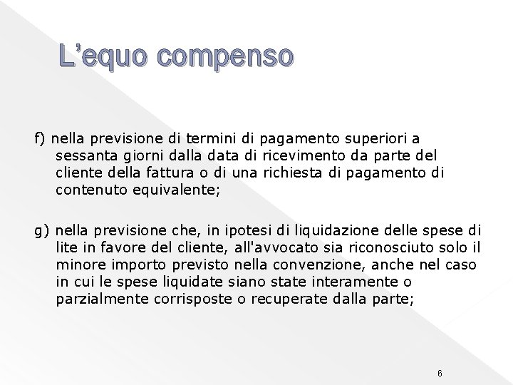 L’equo compenso f) nella previsione di termini di pagamento superiori a sessanta giorni dalla