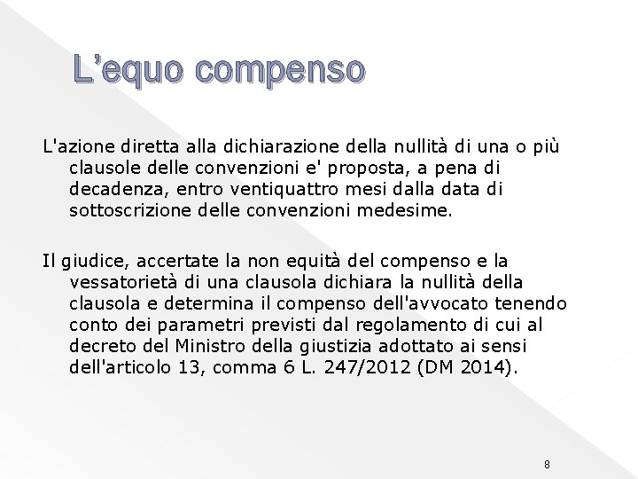 L’equo compenso L'azione diretta alla dichiarazione della nullità di una o più clausole delle