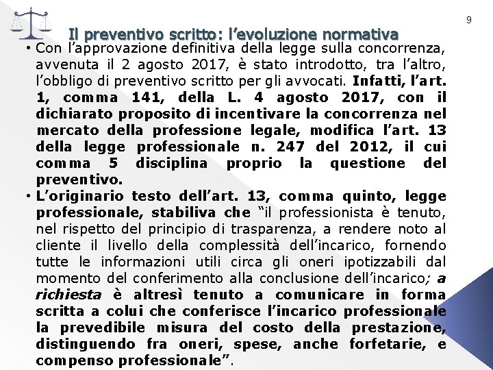 Il preventivo scritto: l’evoluzione normativa • Con l’approvazione definitiva della legge sulla concorrenza, avvenuta
