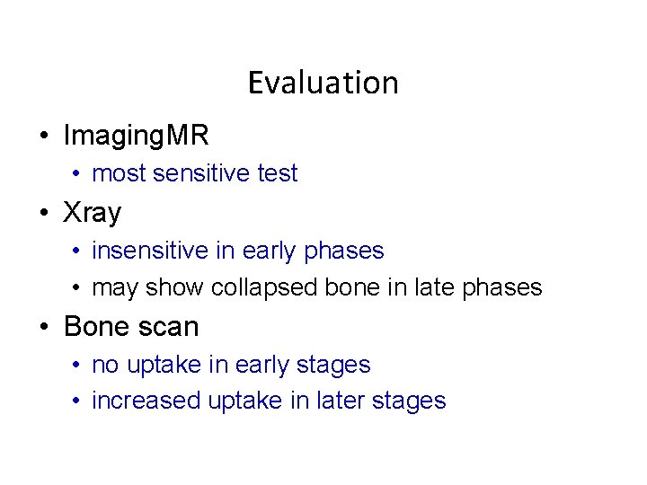 Evaluation • Imaging. MR • most sensitive test • Xray • insensitive in early