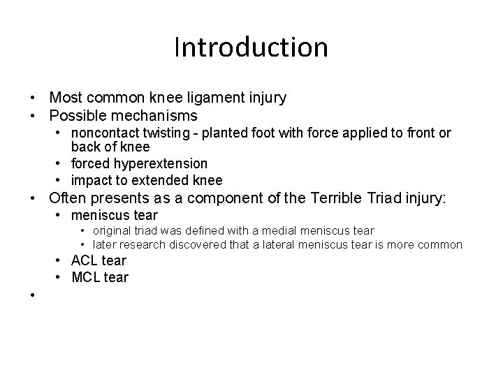 Introduction • Most common knee ligament injury • Possible mechanisms • noncontact twisting -