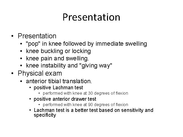 Presentation • • "pop" in knee followed by immediate swelling knee buckling or locking