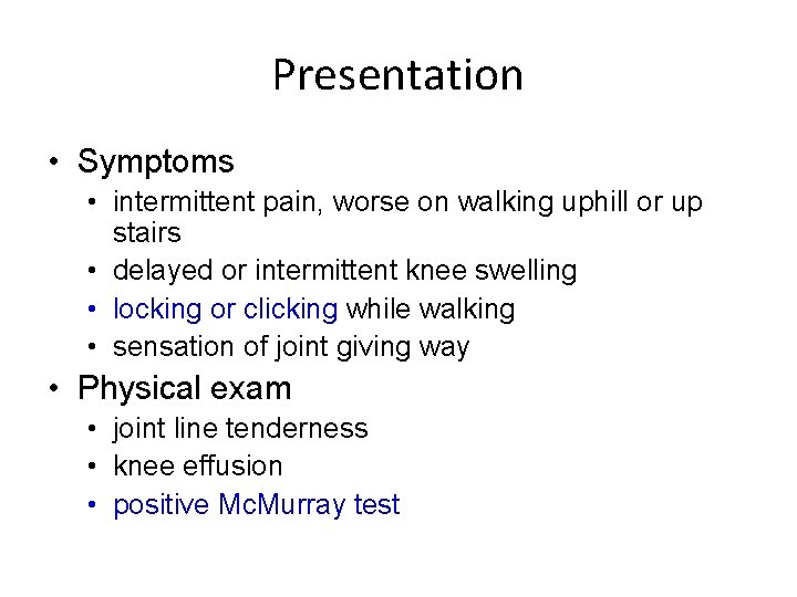 Presentation • Symptoms • intermittent pain, worse on walking uphill or up stairs •