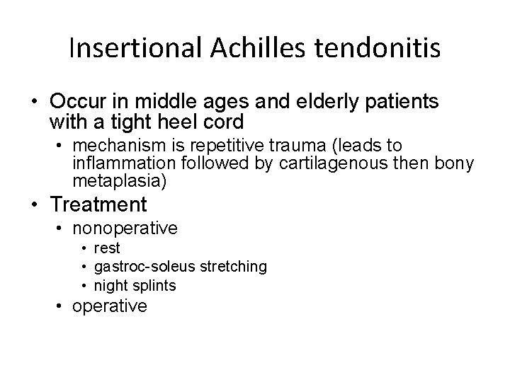 Insertional Achilles tendonitis • Occur in middle ages and elderly patients with a tight