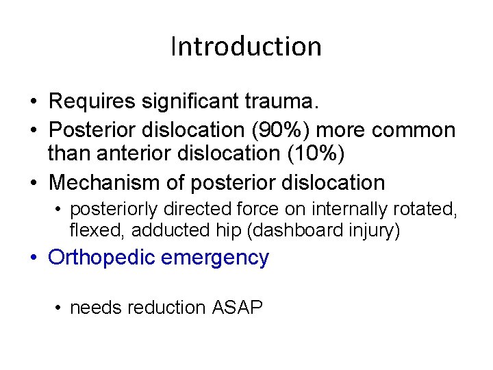Introduction • Requires significant trauma. • Posterior dislocation (90%) more common than anterior dislocation