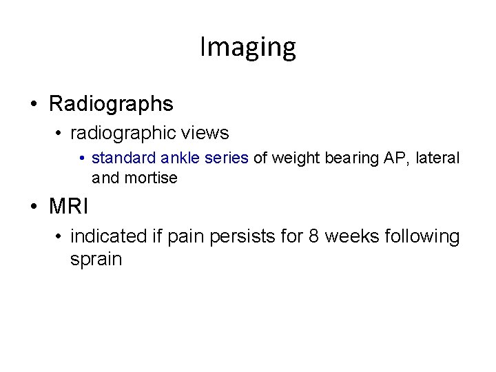 Imaging • Radiographs • radiographic views • standard ankle series of weight bearing AP,