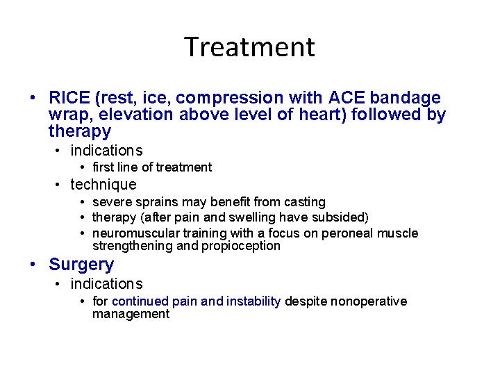 Treatment • RICE (rest, ice, compression with ACE bandage wrap, elevation above level of