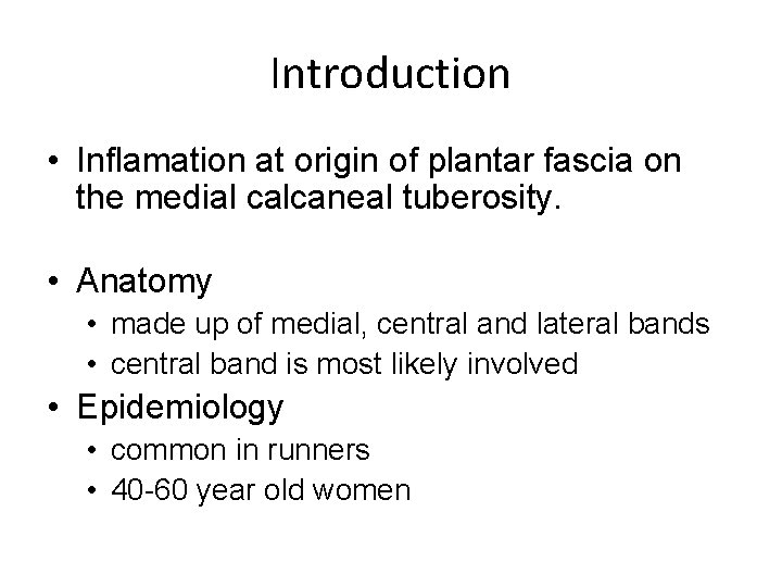 Introduction • Inflamation at origin of plantar fascia on the medial calcaneal tuberosity. •