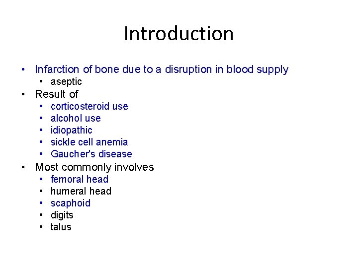 Introduction • Infarction of bone due to a disruption in blood supply • aseptic