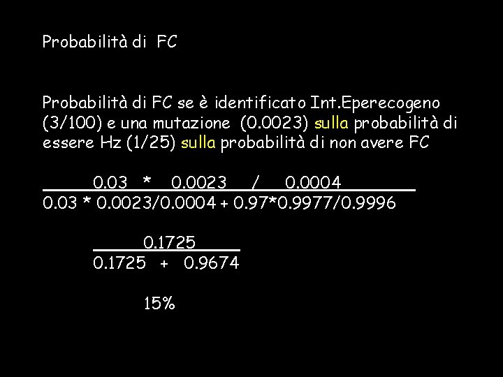 Probabilità di FC se è identificato Int. Eperecogeno (3/100) e una mutazione (0. 0023)