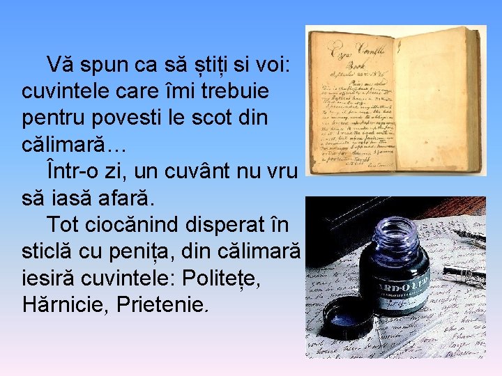 Vă spun ca să știți si voi: cuvintele care îmi trebuie pentru povesti le