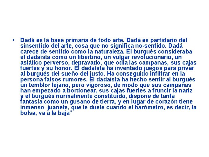  • Dadá es la base primaria de todo arte. Dadá es partidario del