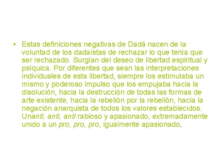  • Estas definiciones negativas de Dadá nacen de la voluntad de los dadaístas