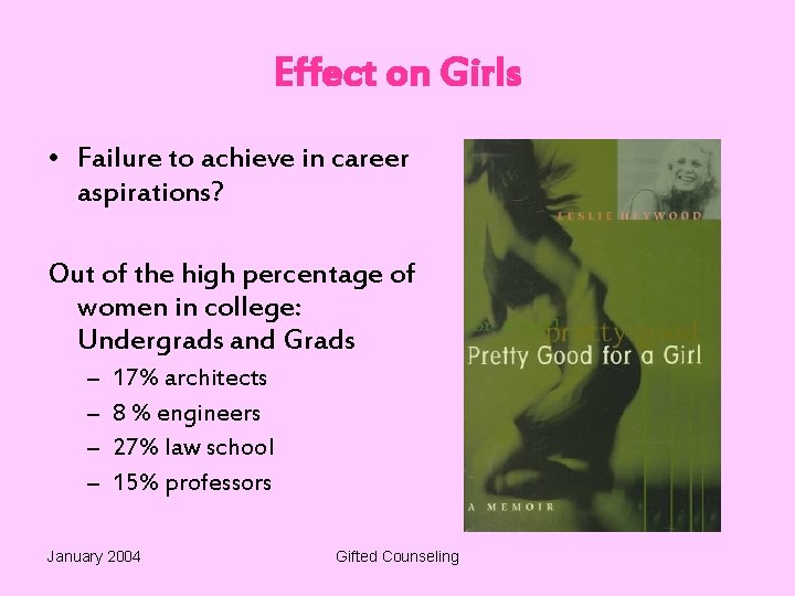 Effect on Girls • Failure to achieve in career aspirations? Out of the high