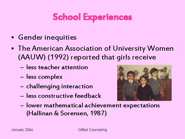 School Experiences • Gender inequities • The American Association of University Women (AAUW) (1992)