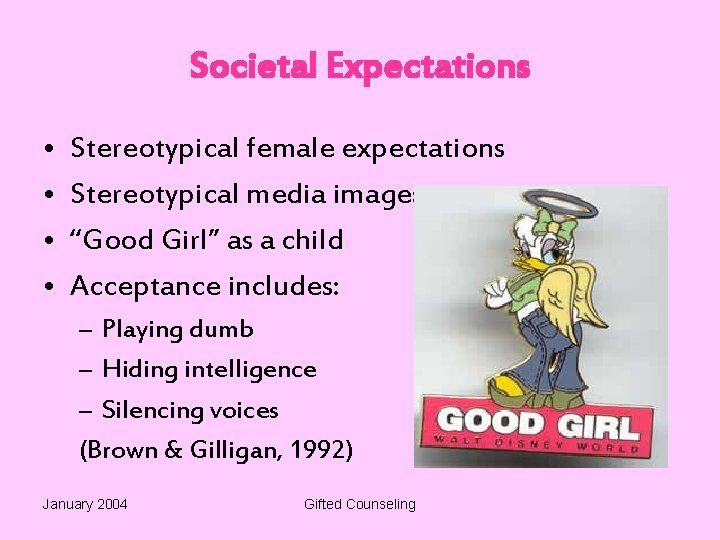 Societal Expectations • • Stereotypical female expectations Stereotypical media images “Good Girl” as a