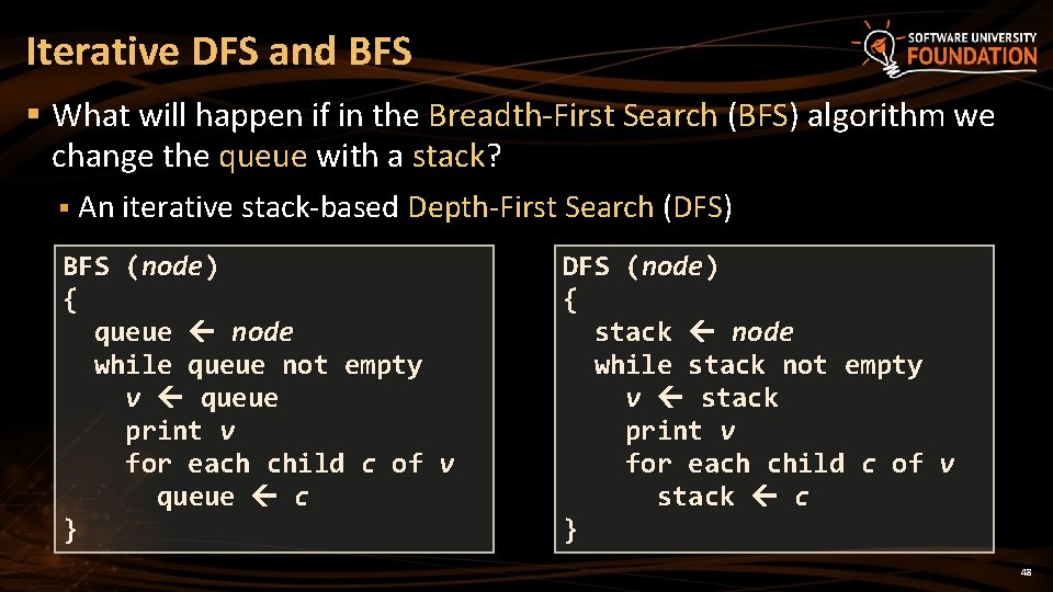 Iterative DFS and BFS § What will happen if in the Breadth-First Search (BFS) Iterative DFS and BFS § What will happen if in the Breadth-First Search (BFS)
