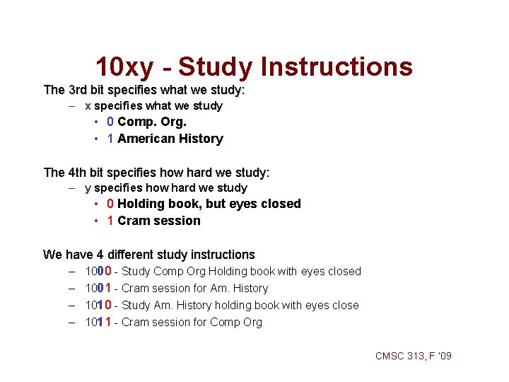 10 xy - Study Instructions The 3 rd bit specifies what we study: –