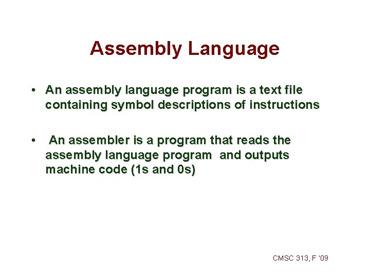 Assembly Language • An assembly language program is a text file containing symbol descriptions