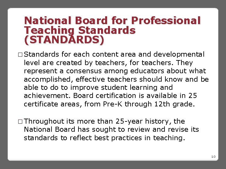 National Board for Professional Teaching Standards (STANDARDS) � Standards for each content area and