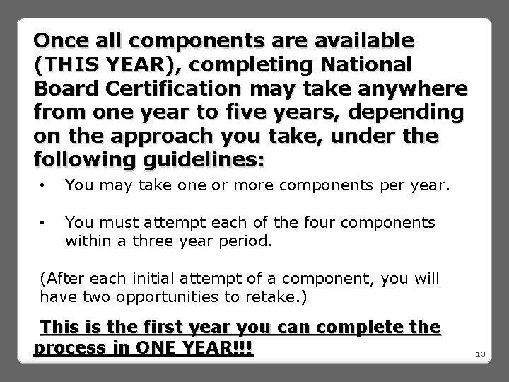 Once all components are available (THIS YEAR), completing National Board Certification may take anywhere
