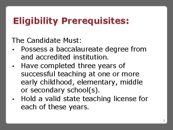 Eligibility Prerequisites: The Candidate Must: • Possess a baccalaureate degree from and accredited institution.