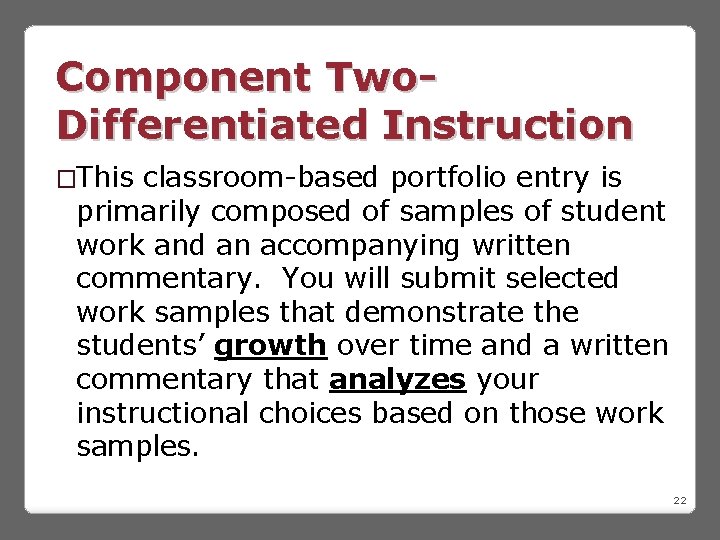 Component Two. Differentiated Instruction �This classroom-based portfolio entry is primarily composed of samples of