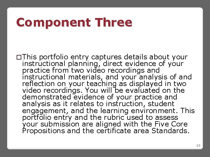 Component Three � This portfolio entry captures details about your instructional planning, direct evidence