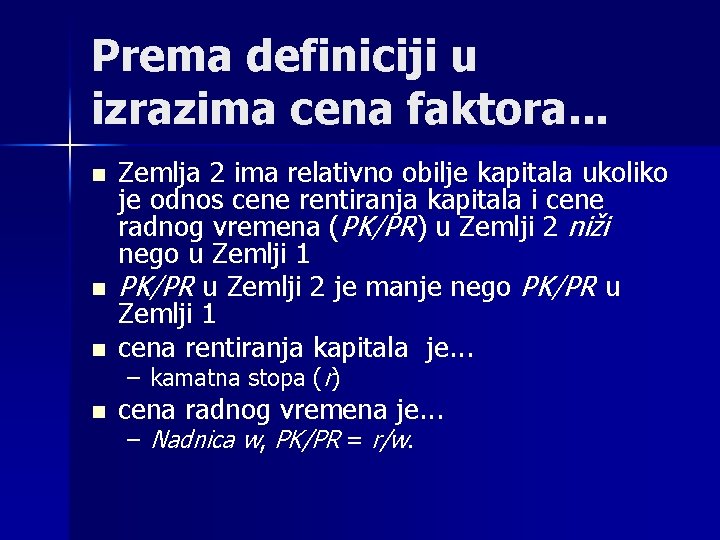 Prema definiciji u izrazima cena faktora. . . n Zemlja 2 ima relativno obilje