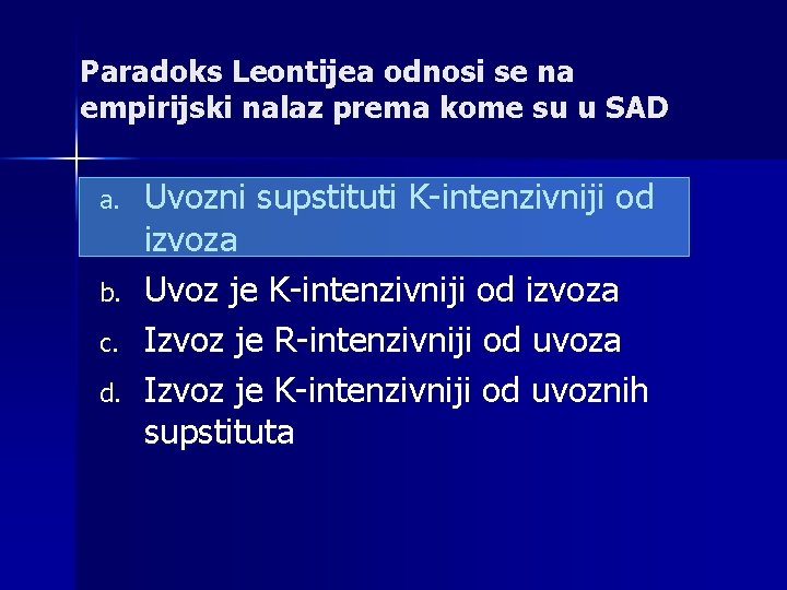 Paradoks Leontijea odnosi se na empirijski nalaz prema kome su u SAD a. b.