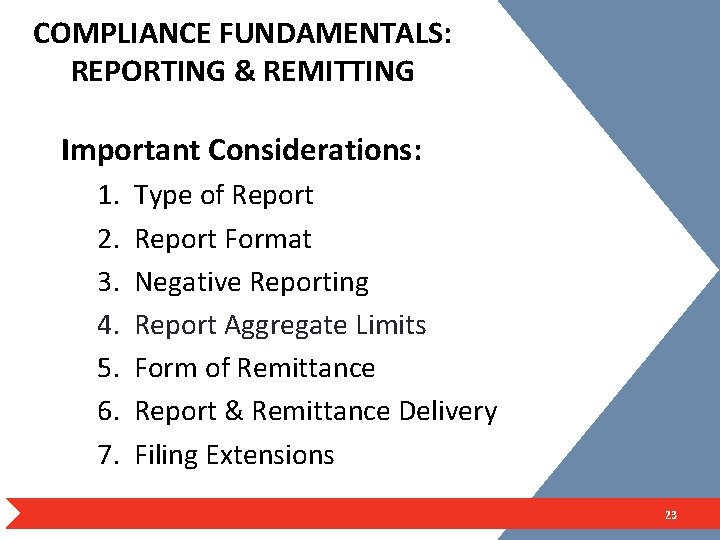 COMPLIANCE FUNDAMENTALS: REPORTING & REMITTING Important Considerations: 1. Type of Report 2. Report Format