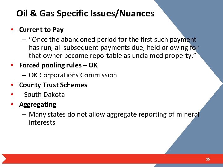 Oil & Gas Specific Issues/Nuances • Current to Pay – “Once the abandoned period