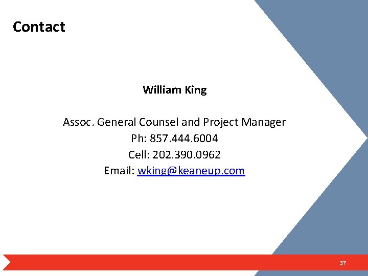 Contact William King Assoc. General Counsel and Project Manager Ph: 857. 444. 6004 Cell: