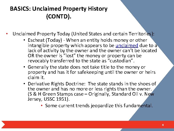 BASICS: Unclaimed Property History (CONTD). • Unclaimed Property Today (United States and certain Territories):